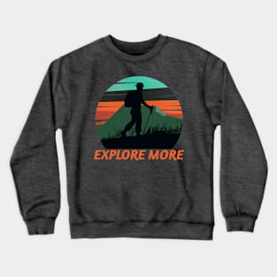 Explore More Hiking Crewneck Sweatshirt